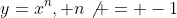 y=x^n, n\not = -1