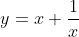 y=x+\frac{1}{x}