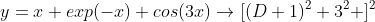 y=x exp(-x) cos(3x)\rightarrow[(D+1)^2+3^2 ]^2