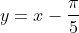 y=x-\frac{\pi}{5}