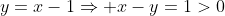 y=x-1\Rightarrow x-y=1>0