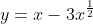 y=x-3x^{\frac{1}{2}}