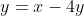 y=x-4y