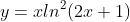 y=xln^2(2x+1)