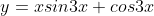 y=xsin3x+cos3x