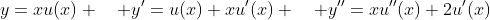 y=xu(x) \quad y'=u(x)+xu'(x) \quad y''=xu''(x)+2u'(x)