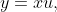 y=xu,
