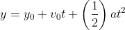 y=y_0+v_0t+\left(\frac{1}{2}\right)at^2