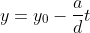 y=y_0-\frac{a}{d}t
