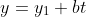 y=y_1+bt