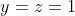 y=z=1