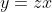 y=zx