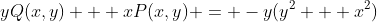 yQ(x,y) + xP(x,y) = -y(y^{2} + x^{2})