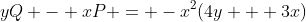 yQ - xP = -x^{2}(4y + 3x)
