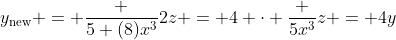 y_{\text{new}} = \frac {5 (8)x^3}{2z} = 4 \cdot \frac {5x^3}z = 4y