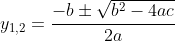 y_{1,2}=\frac{-b\pm\sqrt{b^2-4ac}}{2a}