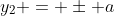y_{2} = \pm a