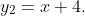 y_{2}=x+4.