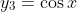 y_{3}=\cos{x}