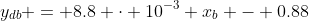 y_{db} = 8.8 \cdot 10^{-3} x_{b} - 0.88
