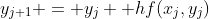 y_{j+1} = y_j +hf(x_j,y_j)