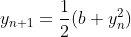 y_{n+1}=\dfrac12(b+y_n^2)
