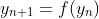 y_{n+1}=f(y_{n})