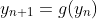 y_{n+1}=g(y_n)