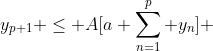 y_{p+1} \leq A[a+\sum^{p}_{n=1} y_{n}] 
