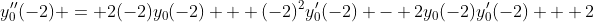 y_0''(-2) = 2(-2)y_0(-2) + (-2)^2y_0'(-2) - 2y_0(-2)y_0'(-2) + 2