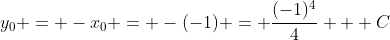 y_0 = -x_0 = -(-1) = \frac{(-1)^4}{4} + C