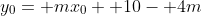 y_0= mx_0+ 10- 4m