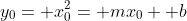 y_0= x_0^2= mx_0+ b