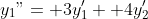 y_1"= 3y_1'+ 4y_2'