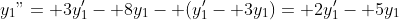 y_1"= 3y_1'- 8y_1- (y_1'- 3y_1)= 2y_1'- 5y_1