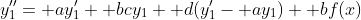 y_1''= ay_1'+ bcy_1+ d(y_1'- ay_1)+ bf(x)