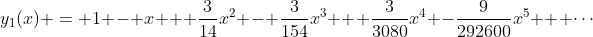 y_1(x) = 1 - x + \frac{3}{14}x^2 - \frac{3}{154}x^3 + \frac{3}{3080}x^4 -\frac{9}{292600}x^5 + \cdots