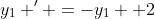 y_1 ' =-y_1 +2