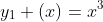 y_1 (x)=x^3