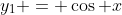 y_1 = \cos x