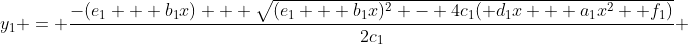 y_1 = \frac{-(e_1 + b_1x) + \sqrt{(e_1 + b_1x)^2 - 4c_1( d_1x + a_1x^2 +f_1)}}{2c_1} 