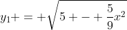y_1 = \sqrt{5 - \frac{5}{9}x^2}