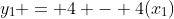 y_1 = 4 - 4(x_1)