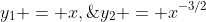y_1 = x,\;\;y_2 = x^{-3/2}
