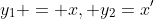 y_1 = x, y_2=x'