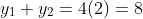 y_1+y_2=4(2)=8