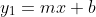 y_1=mx+b