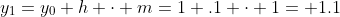y_1=y_0+h \cdot m=1+.1 \cdot 1= 1.1