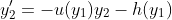 y_2'=-u(y_1)y_2-h(y_1)