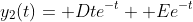 y_2(t)= Dte^{-t}+ Ee^{-t}